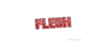 Flesh